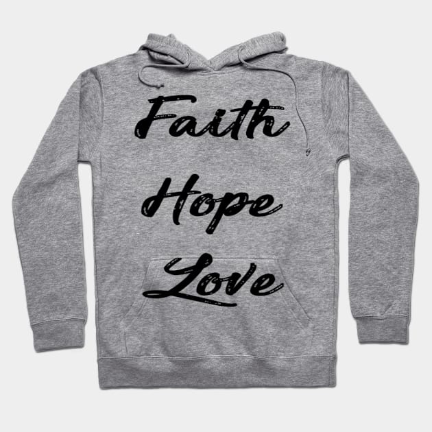 Faith Hope Love Hoodie by aharper1005